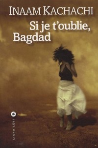 Si je t'oublie, Bagdad