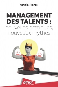Management des talents : nouvelles pratiques, nouveaux mythes