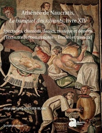 Athénée de Naucratis, banquets des savants, livre XIV : Spectacles, chansons, danses, musique et desserts. Coffret en 2 volumes