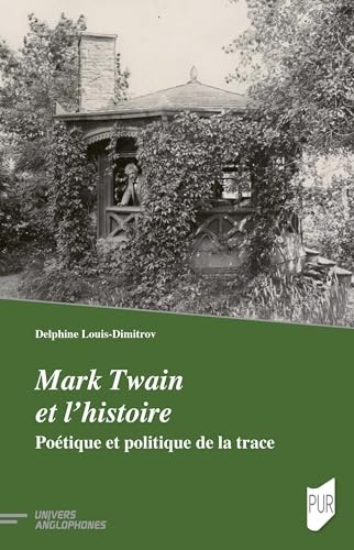 Mark Twain et l'histoire: Poétique et politique de la trace