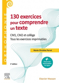 130 exercices pour comprendre un texte: CM1 - CM2, collège - Tous les exercices imprimables