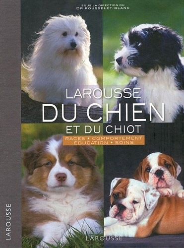Larousse du chien et du chiot - nouvelle présentation