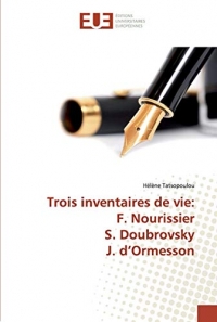Trois inventaires de vie: F. Nourissier S. Doubrovsky J. d’Ormesson