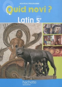 Quid Novi ? 5e - Latin - Livre de l'élève - Edition 2010