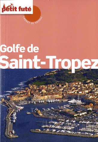 Guide Golfe de Saint-Tropez 2012 Carnet Petit Futé