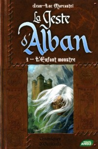 LE GESTE D'ALBAN - tome 1 : L'enfant monstre
