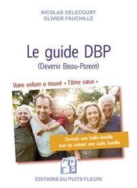 Le guide DBP (Devenir Beau-Parent): La boite à outils pour que votre belle-famille reste une belle famille