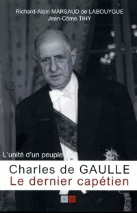 Charles de Gaulle, le dernier capétien: L'unité d'un peuple