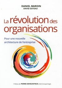 La révolution des organisations : Pour une nouvelle architecture de l'entreprise