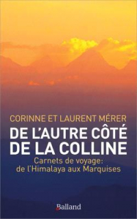 De l'Autre Cote de la Colline - Carnets de Voyage : de l'Himalaya aux Marquises