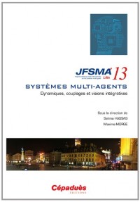 JFSMA'13 vingt-et-unièmes journées francophones sur les systèmes multi-agents- Lille 3-5 juillet 2013