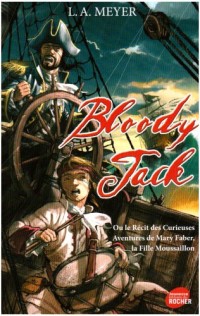 Bloody Jack : Ou le Récit des Curieuses Aventures de Mary Faber, la Fille Moussaillon