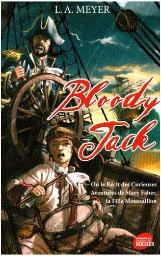 Bloody Jack : Ou le Récit des Curieuses Aventures de Mary Faber, la Fille Moussaillon