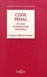 Code pénal et Code d'instruction criminelle, Livre du Bicentenaire- 1ère édition: Hors collection Dalloz
