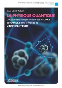 La physique quantique: Découvrez le comportement des atomes et voyagez dans le monde de l'infiniment petit.