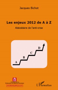 Enjeux 2012 de a a z abecedaire de l'anti crise