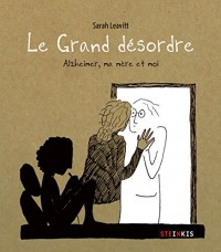 Le Grand désordre - Alzheimer, ma mère et moi