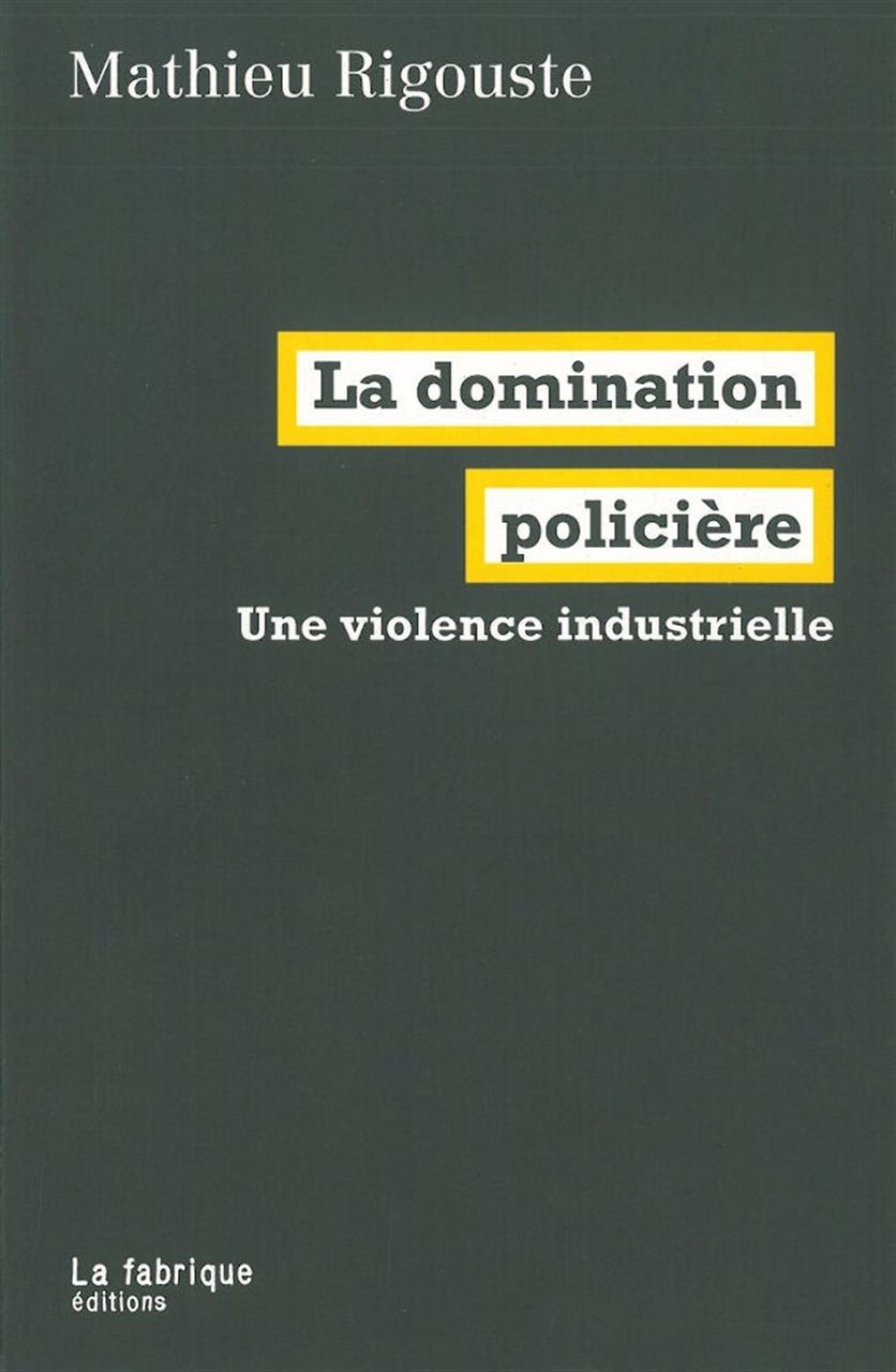 La domination policière : Une violence industrielle