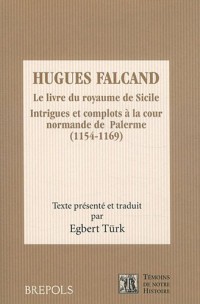 Le livre du royaume de Sicile : Intrigues et complots à la cour normande de Palerme (1154-1169)