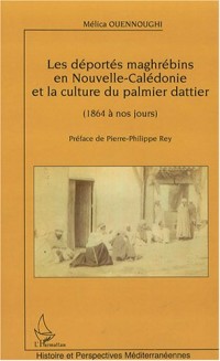 Les déportés maghrébins en Nouvelle-Caledonie et la culture du palmier dattier de 1864 à nos jours