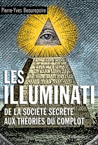 Les illuminati: De la société secrète aux théories du complot
