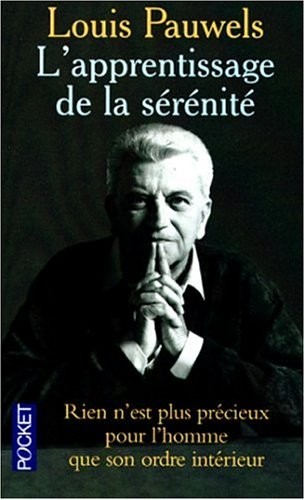 L'Apprentissage de la sérénité : Rien n'est plus précieux pour l'homme que son ordre intérieur