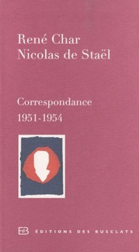 René Char et Nicolas de Staël : Correspondance 1951-1954