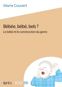 1001 BB 199 - Bébéé, bébé, beb ?: Le bébé et la construction du genre (199)