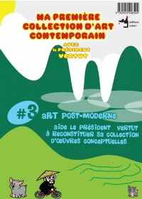 Ma première collection d'art contemporain avec le président Vertut : N° 3, art post moderne