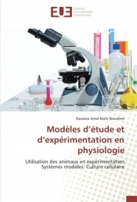 Modèles d’étude et d’expérimentation en physiologie: Utilisation des animaux en expérimentation Systèmes modèles: Culture cellulaire