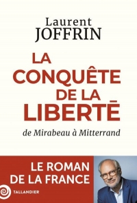 La conquête de la liberté: Le roman de la France