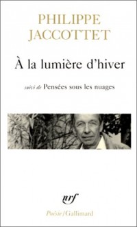 A la lumière d'hiver. Leçons. Chants d'en bas. Pensées sous les nuages