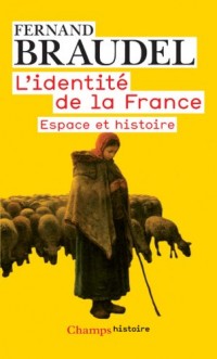 L'identité de la France : Tome 1, Espace et histoire