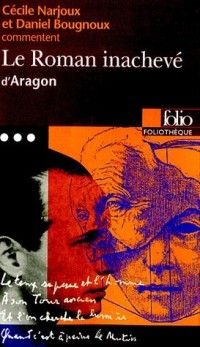 Le Roman inachevé d'Aragon (Essai et dossier)