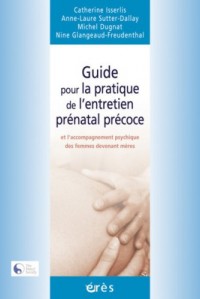 Guide pour la pratique de l'entretien prénatal précoce et l'accompagnement psychique des femmes devenant mères