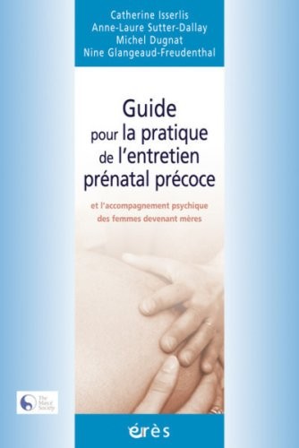 Guide pour la pratique de l'entretien prénatal précoce et l'accompagnement psychique des femmes devenant mères