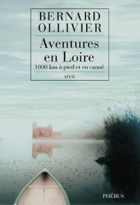 Aventures en Loire : 1.000 kilomètres à pied et en canoë