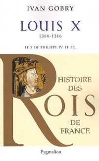 Louis X : Fils de Philippe IV le bel, 1314-1316