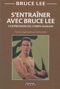 S'entraîner avec Bruce Lee : L'expression du corps humain