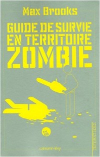 Guide de survie en territoire zombie : (Ce livre peut vous sauver la vie)