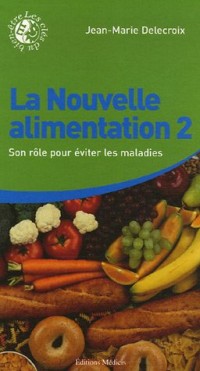 La Nouvelle alimentation 2 - Son rôle pour éviter les maladies