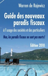 Guide des nouveaux paradis fiscaux 2010 à l'usage des sociétés et des particuliers