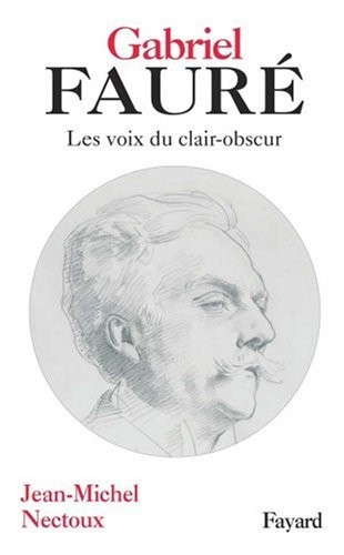 Gabriel Fauré : Les voies de clair-obscur