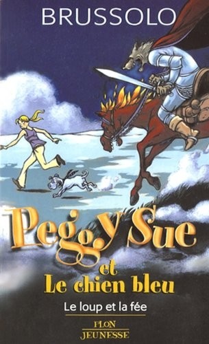 Peggy Sue et le chien bleu, Tome 10 : Le loup et la fée
