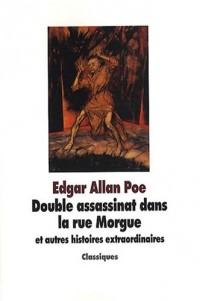 Double assassinat dans la rue Morgue et autres histoires extraordinaires (texte intégral illustré)