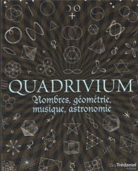 Quadrivium : Nombres, géométrie, musique, astronomie