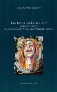They have it good, or do they ? : Women's Agency in Contemporary Visual and Material Cultures