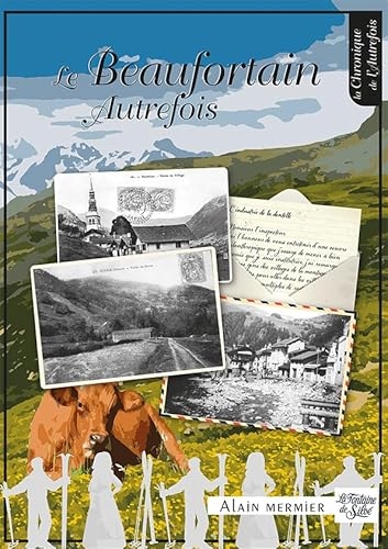 Le Beaufortain d'autrefois: Images et souvenirs d'une belle vallée de Savoie