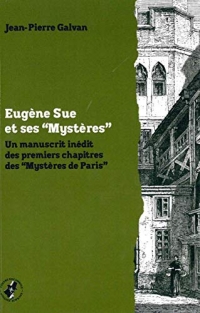 Eugène Sue et ses Mystères: Un manuscrit inédit des premiers chapitres des Mystères de Paris