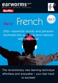 Earworms Rapid French: 200+ Essential Words and Phrases Anchored into Your Long-term Memory With Great Music